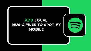 How To Add Local Files To Spotify Mobile