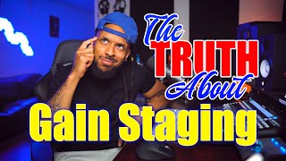 The TRUTH About Gain Staging | Everything You Need to Know