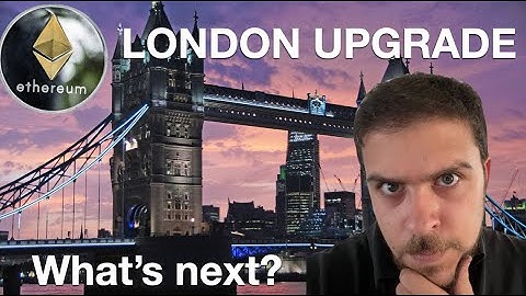 Ethereum London Upgrade | What it Means for Investors | The Road to 2.0