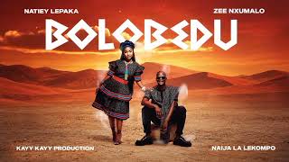 (BOLOBEDU)___ Natiey Lepaka, Zee Nxumalo, KayKay Production ft Naija La Lekompo.