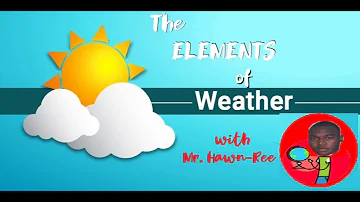 ELEMENTS OF WEATHER AND THEIR INSTRUMENTS