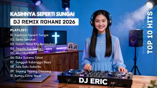 Dj Remix Lagu Rohanikasihnya Seperti Sungai  Setia Setialah  Dalam Yesus Kita Bersaudara