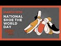 National shoe the world day  march 15th  national day calendar