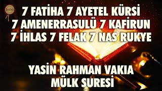 7 Fatiha 7 Ayetel Kürsi 7 Amenerrasulü 7 Kafirun 7 İhlas 7 Felak 7 Nas | Yasin Rahman Vakıa Mülk