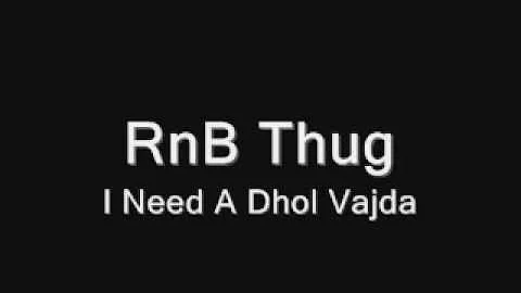 RnB Thug - I Need A Dhol Vajda