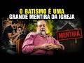 O BATISMO É UMA GRANDE MENTIRA DA IGREJA | Caio Fábio