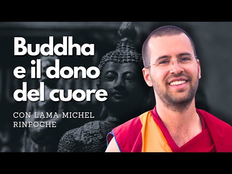 Buddha e il DONO del CUORE | Davide Sabatino con Lama Michel Rinpoche