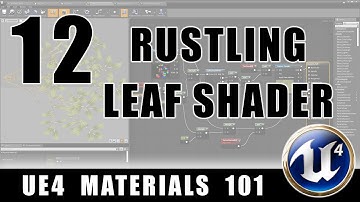 Rustling Leaves Shader - UE4 Materials 101 - Episode 12