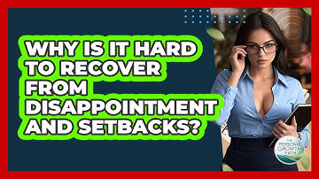 Why Is It Hard To Recover From Disappointment And Setbacks? - The Personal Growth Path