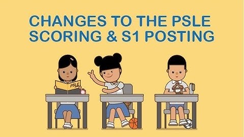 Changes to the PSLE scoring and S1 posting (Chinese subtitles)
