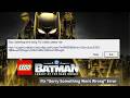 Fix “Sorry Something Went Wrong” Error in LEGO Batman: Legacy of the Dark Knight (PC Fix)