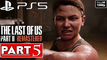 THE LAST OF US 2 Remastered PS5 Gameplay Walkthrough Part 5[1080p 60FPS] - No Commentary