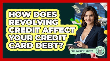 How Does Revolving Credit Affect Your Credit Card Debt? - Your Bankruptcy Advisors
