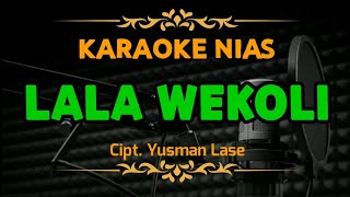 Karaoke Nias Lala Wekoli _Wira Ziliwu|| Cipt Yusman Lase Album Nias Alfa Group