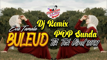 Dj Remix POP SUNDA || BULEUD - Evie Tamala || Tik Tok Viral 2021