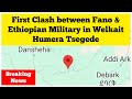 Breaking news ethiopia first clash between fano  military in welkait humera tegede