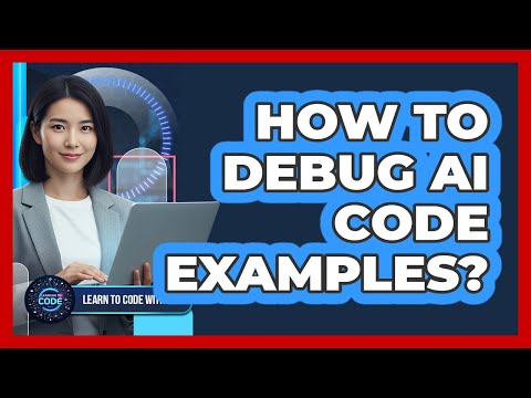 How To Debug AI Code Examples?