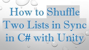 How to Shuffle Two Lists in Sync in C# with Unity
