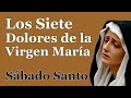 Rosario de los Siete Dolores de la Virgen María/ Sábado Santo en Vivo