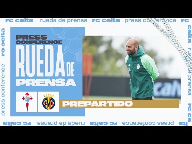 Rueda de prensa de Claudio Giráldez previa al RC Celta - Villarreal CF