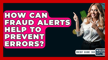 How Can Fraud Alerts Help To Prevent Errors? - CreditGuide360.com