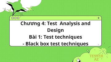 Luyện ISTQB Foundation cấp tốc_Chương 4- Bài 1-Kỹ thuật kiểm thử phần mềm-Kỹ thuật Kiểm thử hộp đen