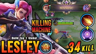 34 Kills + MANIAC!! Lesley + Flameshot 100% Killing Machine!! - Build Top 1 Global Lesley ~ MLBB