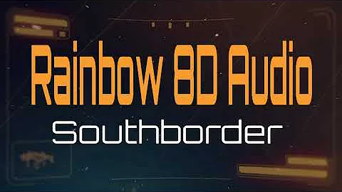 Southborder - Rainbow 8D Audio