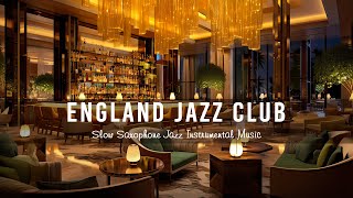 England Jazz Club  Slow Saxophone Jazz Instrumental Music - Tender Ethereal Jazz Music for Relaxing