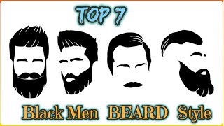 Top 7 Coolest Black Men BEARD Styles | New Stylish Beard Men | Black Men Fashions | Beard Styles