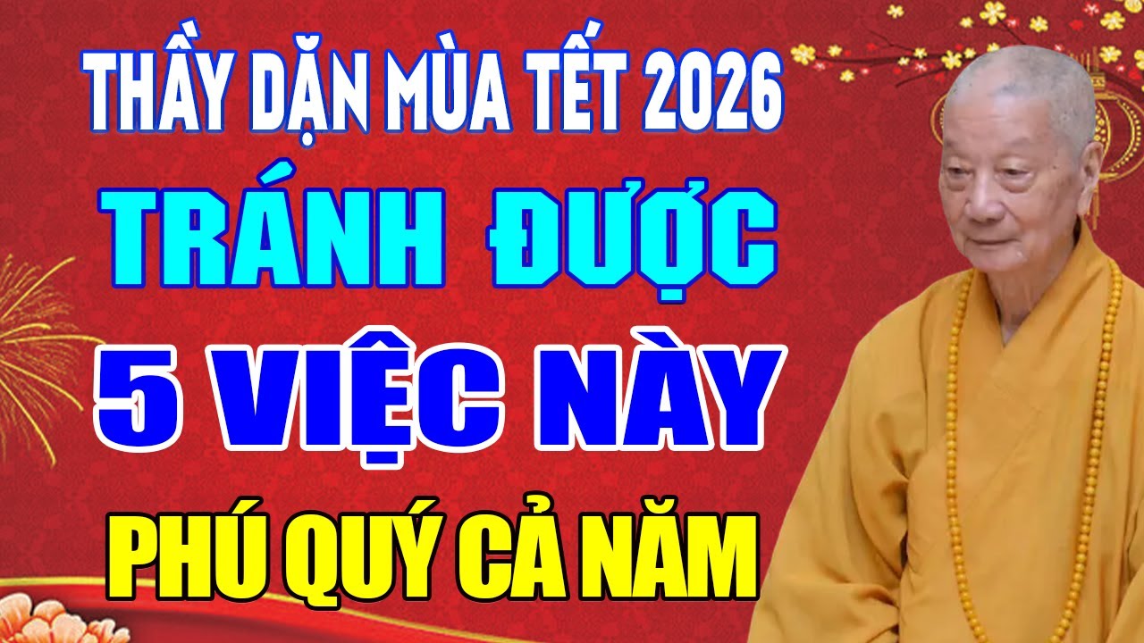 Thầy Dặn Mùa Tết 2026 TRÁNH ĐƯỢC 5 VIỆC NÀY Gia Đình Bình An, Đón Phúc Lộc Vào Nhà | HT. Trí Quảng