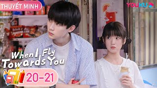 [THUYẾT MINH] Khi Anh Chạy Về Phía Em | Tập 20-21 | Chu Dực Nhiên/Trương Miểu Di | YOUKU