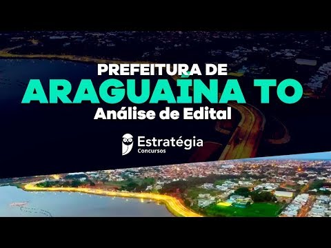 Concurso Prefeitura de Araguaína TO: Análise de Edital