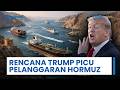 Operasi Trump Kawal Kapal Lewati Selat Hormuz Ditolak Iran, Picu Pelanggaran Gencatan Senjata