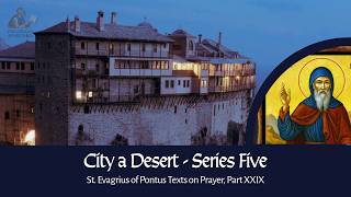 City a Desert - Series Five: Evagrius of Pontus Texts on Prayer, Part XXIX
