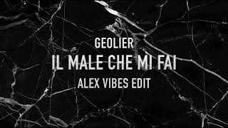 Geolier - Il Male Che Mi Fai (Alex Vibes Remix) Resimi
