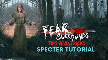 Fear Surrounds Tips And Tricks - Playing As Specter (Nightmare)