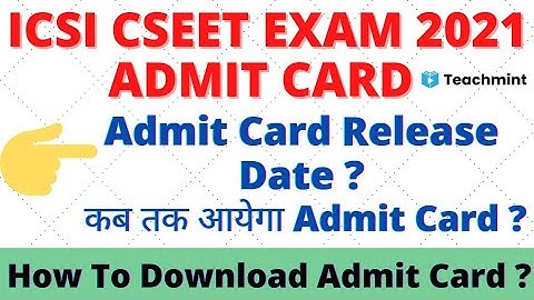 CSEET ADMIT CARD 2021|ICSI CSEET 2021 Admit card Release Date? How to download Admit Card|Teachmint