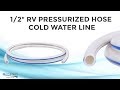 1/2" RV Pressurized Hose Cold Water Line