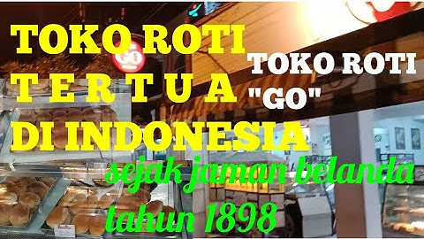 KULINER PURWOKERTO || TOKO ROTI GO,  TOKO ROTI TERTUA DI INDONESIA TH 1898