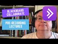 Collaborate for Teaching 3: Pre-Recording Lectures
