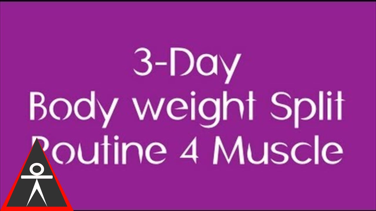 3 Day Body Weight Routine For Muscle Mass 3 Day Body Weight Routine For Muscle Mass