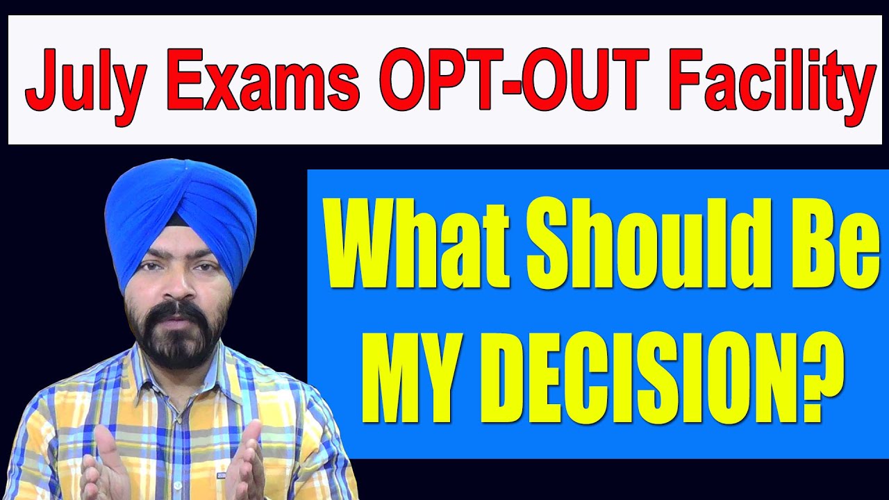 Should I OPT-OUT Or Not July 2020 CA Exams || CA Taranjit Singh