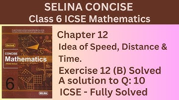 Exercise 12 (B) Question 10 - Selina Mathematic Class 6 – Idea of Speed, Distance & Time.