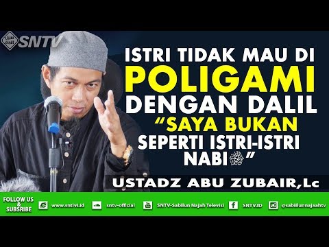 istri-tidak-mau-dipoligami-dengan-dalih-"saya-bukan-seperti-istri-nabi"---ust.-abu-zubair,-lc