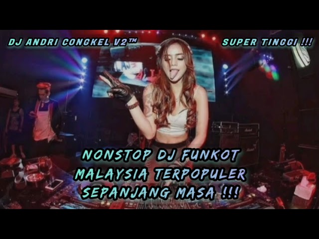 NONSTOP DJ FUNKOT • MALAYSIA TERPOPULER SEPANJANG MASA 🔥 FUNKOT NEVER DIE 🔥 class=