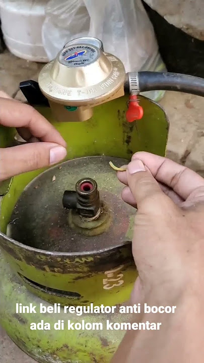 Jika pasang regulator kompor gas selalu bocor maka ini caranya