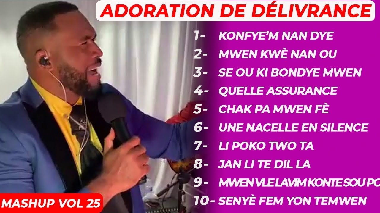 MWEN KWÈ NAN OU/LI POKO TWO TA/UNE NACELLE/ADORATION DE DÉLIVRANCE(PLM AMEN 3 FOIS)MASHUP VOL 25