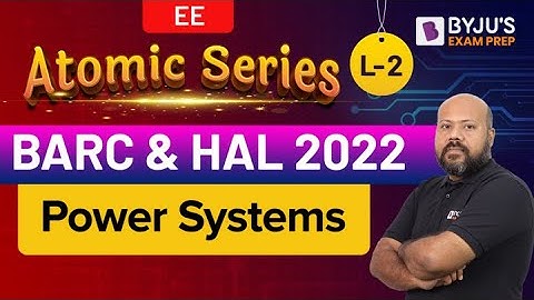 BARC & HAL 2022 Exam | EE | Power system | Free Online Crash Course- L2 | BYJU
