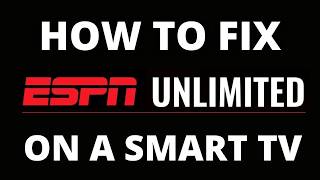 How To Fix the ESPN Unlimited App on a Smart TV screenshot 2